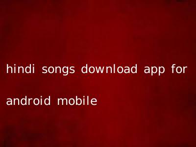 hindi songs download app for android mobile