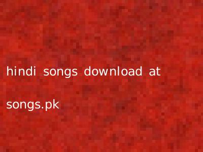 hindi songs download at songs.pk