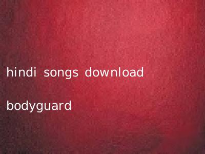 hindi songs download bodyguard