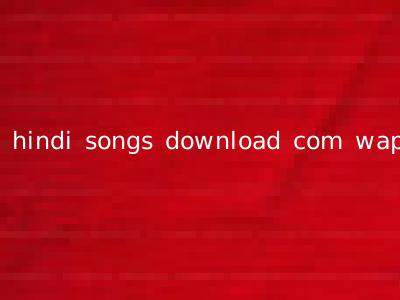 hindi songs download com wap