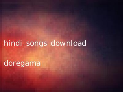 hindi songs download doregama