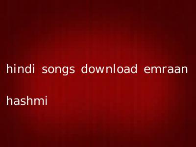 hindi songs download emraan hashmi