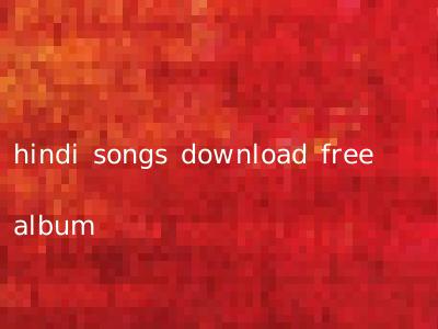 hindi songs download free album