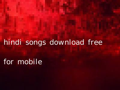 hindi songs download free for mobile