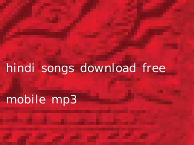 hindi songs download free mobile mp3