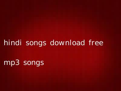 hindi songs download free mp3 songs