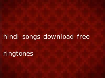 hindi songs download free ringtones