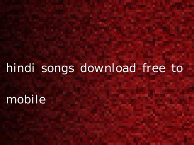 hindi songs download free to mobile