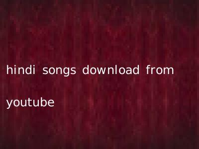 hindi songs download from youtube