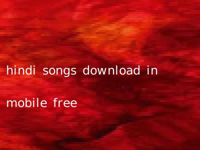 hindi songs download in mobile free
