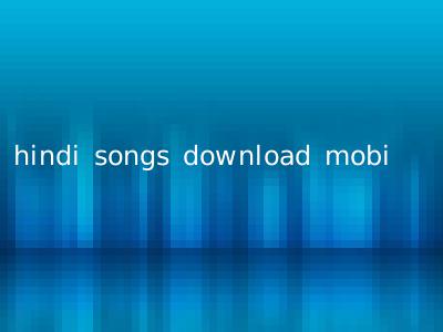 hindi songs download mobi