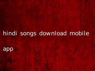 hindi songs download mobile app