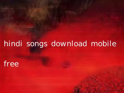 hindi songs download mobile free