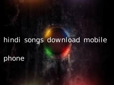 hindi songs download mobile phone