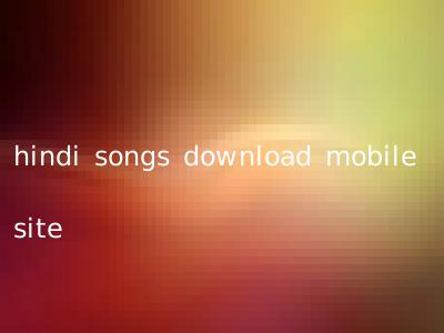 hindi songs download mobile site