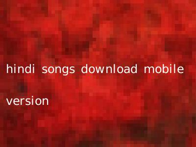 hindi songs download mobile version