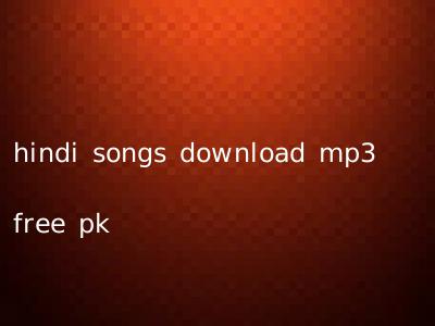hindi songs download mp3 free pk