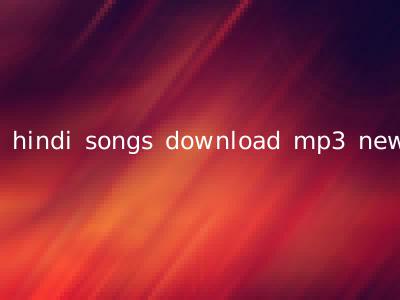 hindi songs download mp3 new