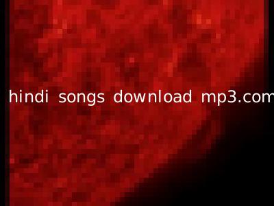 hindi songs download mp3.com
