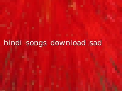 hindi songs download sad