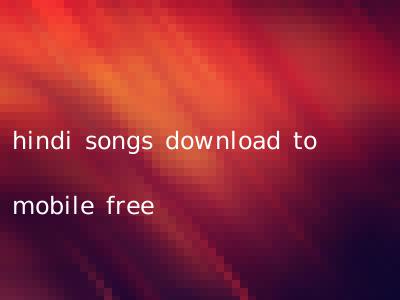 hindi songs download to mobile free