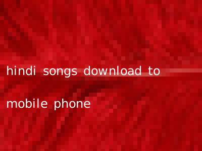 hindi songs download to mobile phone