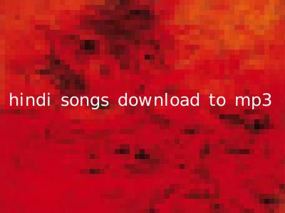 hindi songs download to mp3