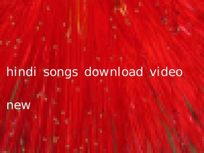 hindi songs download video new