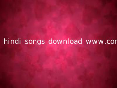 hindi songs download www.com