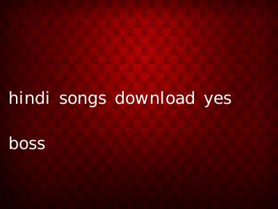 hindi songs download yes boss