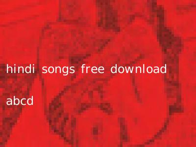 hindi songs free download abcd