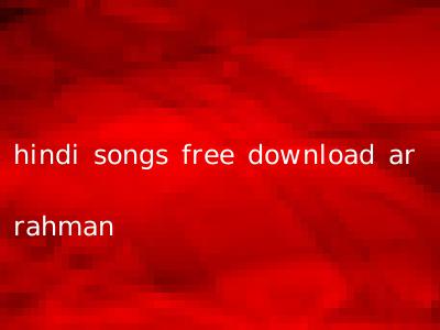 hindi songs free download ar rahman