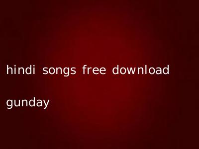 hindi songs free download gunday
