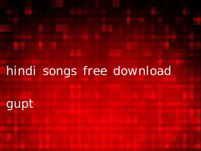 hindi songs free download gupt