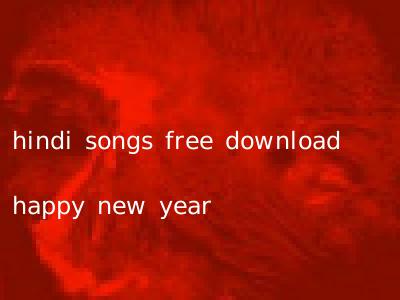 hindi songs free download happy new year