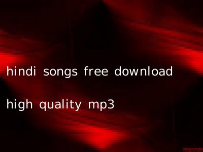 hindi songs free download high quality mp3