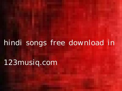 hindi songs free download in 123musiq.com
