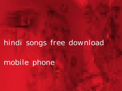 hindi songs free download mobile phone