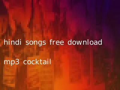 hindi songs free download mp3 cocktail