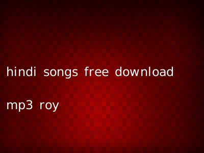 hindi songs free download mp3 roy