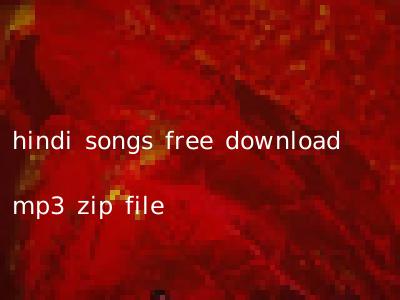 hindi songs free download mp3 zip file