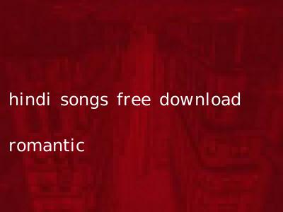hindi songs free download romantic