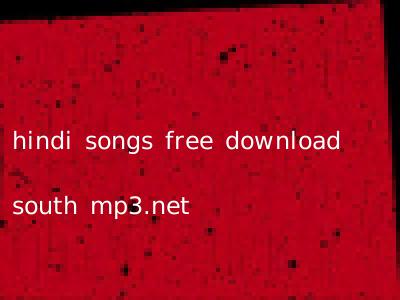 hindi songs free download south mp3.net
