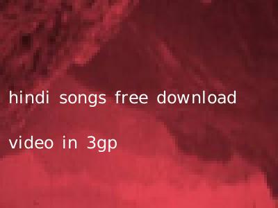 hindi songs free download video in 3gp
