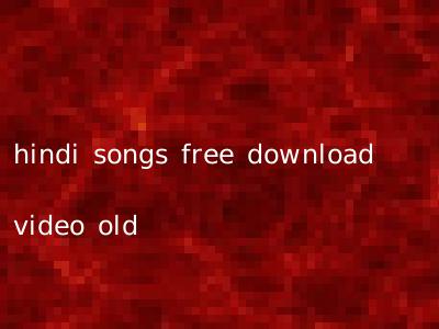 hindi songs free download video old