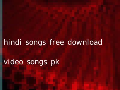 hindi songs free download video songs pk