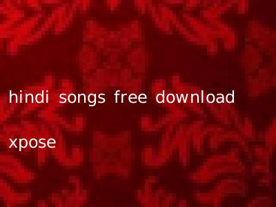 hindi songs free download xpose
