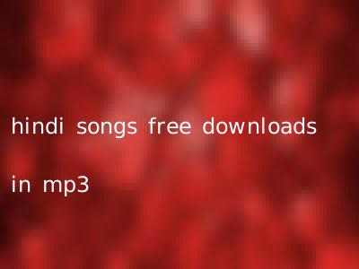 hindi songs free downloads in mp3