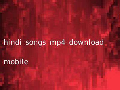 hindi songs mp4 download mobile
