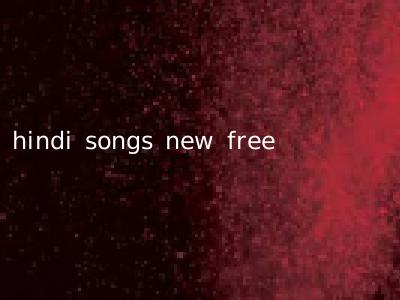hindi songs new free